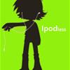 Ipod Less =(